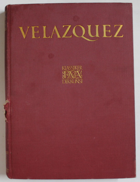 VELAZQUEZ  - DES MEISTERS GEMALDE , ( LUCRARILE MAESTRULUI IN 275 ILUSTRATII  ) , TEXT IN LIMBA GERMANA , ANII '20