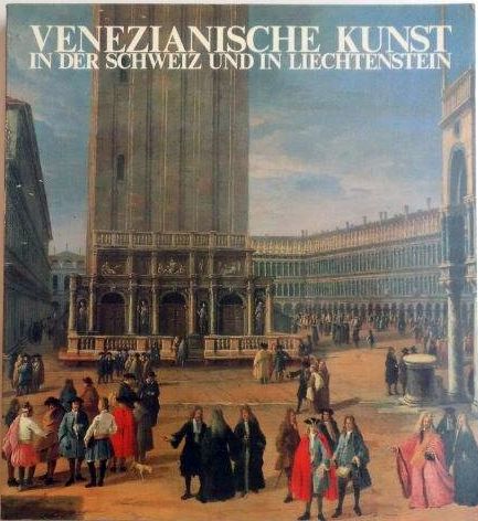 VENEZIANISHE KUNST IN DER SCHWEIZ UND IN LIECHTENSTEIN 1978