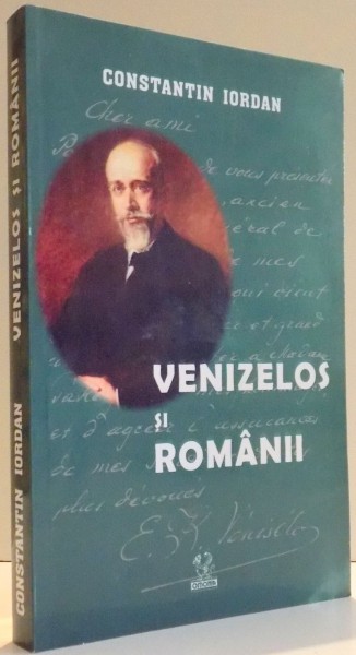 VENZELOS SI ROMANII de CONSTANTIN IORDAN , 2004 , DEDICATIE*