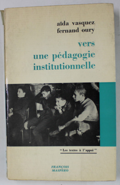 VERS UNE PEDAGOGIE INSTITUTIONNELLE par AIDA VASQUEZ et FERNARD OURY , 1968