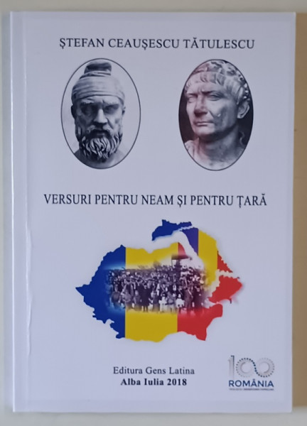 VERSURI PENTRU NEAM SI PENTRU TARA , VOLUM DE POEZII de STEFAN CEAUSESCU TATULESCU , 2018 *DEDICATIE