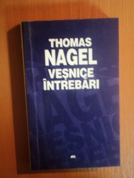 VESNICE INTREBARI de THOMAS NAGEL , 2004 * MINIMA UZURA A COPERTEI FATA