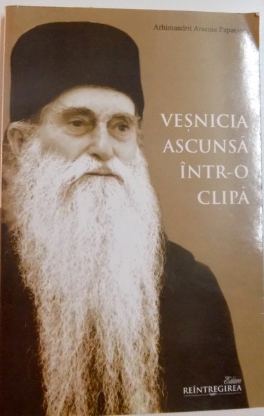 VESNICIA ASCUNSA INTR-O CLIPA de ARHIMANDRIT ARSENIE PAPACIOC , EDITIA A II-A , 2014