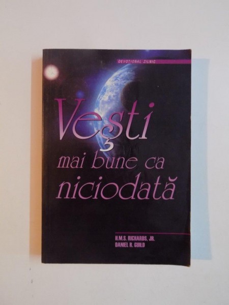 VESTI MAI BUNE CA NICIODATA de DANIEL R. GUILD , H. M. S. RICHARDS, JR. , 2001