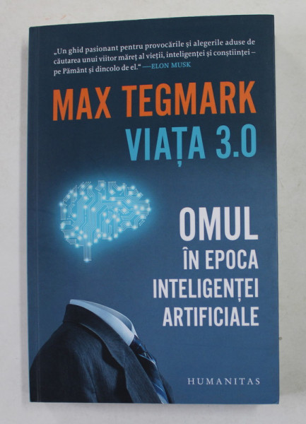 VIATA 3.0 - OMUL IN EPOCA INTELIGENTEI ARTIFICIALE de MAX TEGMARK , 2019