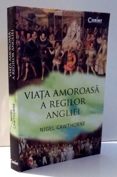 VIATA AMOROASA A REGILOR ANGLIEI de NIGEL CAWTHORNE , 2016