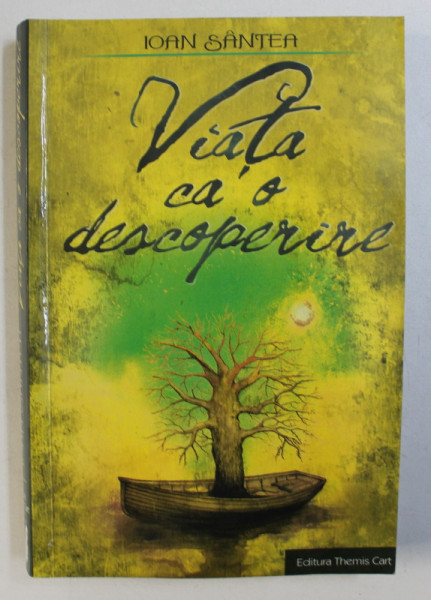 VIATA CA O DESCOPERIRE - CALATORIE PRINTRE AMINTIRI , PERSONAJE SI DOSARE PENALE de IOAN SANTEA , 2009  * MINIMA UZURA