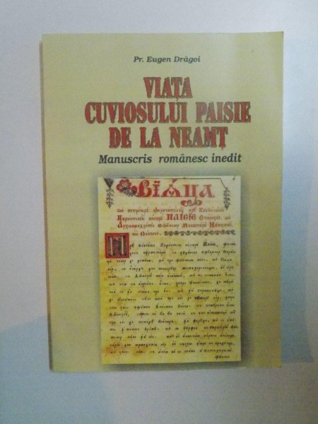 VIATA CUVIOSULUI PAISIE DE LA NEAMT , MANUSCRIS ROMANESC INEDIT de EUGEN DRAGOI , 2002