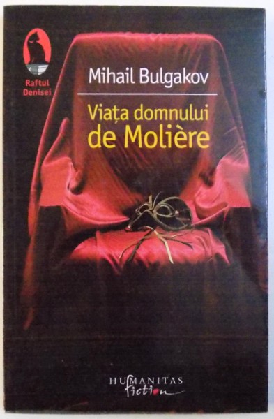 VIATA DOMNULUI DE MOLIERE de MIHAIL   BULGAKOV , 2013