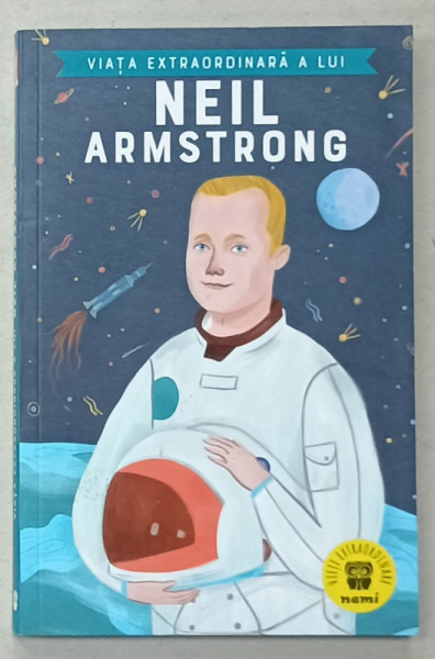 VIATA EXTRAORDINARA A LUI NEIL ARMSTRONG , text de MARTIN HOWARD , ilustratii de FREDA CHIU , 2023