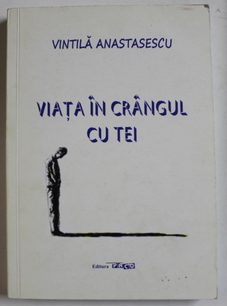 VIATA IN CRANGUL CU TEI de VINTILA  ANASTASESCU , 2012, DEDICATIE *