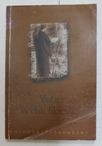 VIATA IN DUH FILOCALIC - ANTOLOGIE FILOCALICA de IGNATIE MONAHUL , Bucuresti 2002