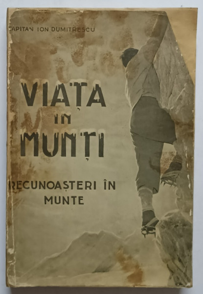 VIATA IN MUNTI, RECUNOASTERI IN MUNTE de CAPITAN ION DUMITRESCU  1932 , DEDICATIE