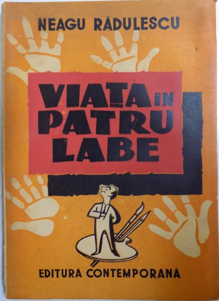 VIATA IN PATRU LABE de NEAGU RADULESCU , EDITURA CONTEMPORANA