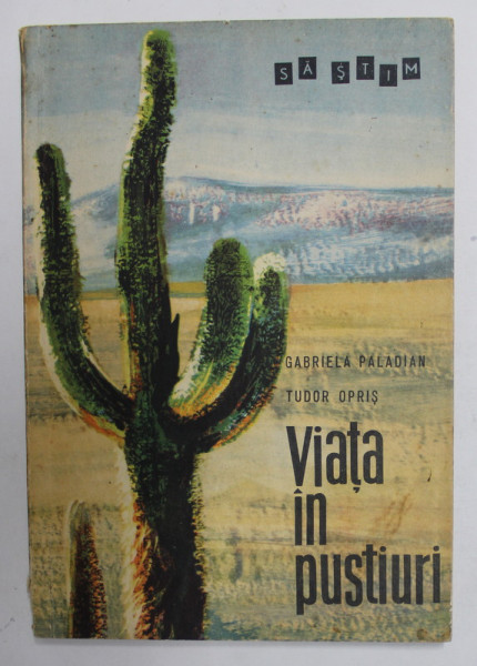 VIATA IN PUSTIURI de GABRIELA PALADIAN si TUDOR OPRIS , ilustratii de MIOARA ROGOZEANU , 1966