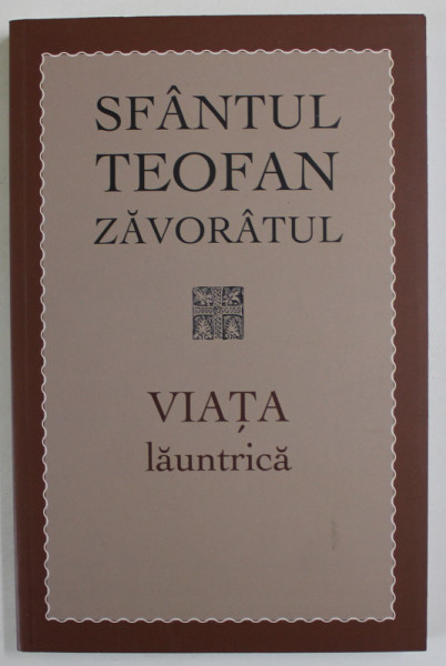 VIATA LAUNTRICA de SFANTUL TEOFAN ZAVORATUL , ANII '2000