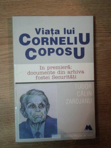 VIATA LUI CORNELIU COPOSU de TUDOR CALIN ZAROJANU