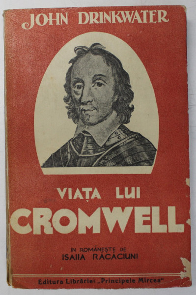 VIATA LUI CROMWELL de JOHN DRINKWATER , EDITIE INTERBELICA