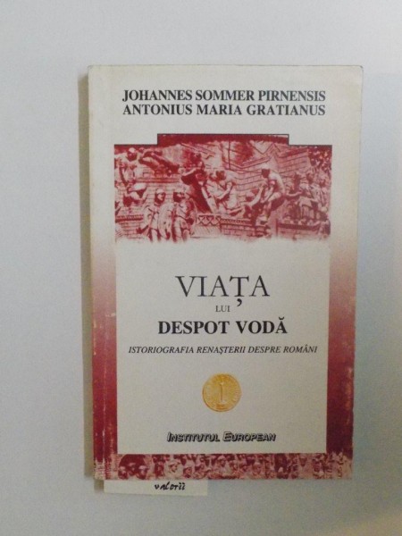 VIATA LUI DESPOT VODA de JOHANNES SOMMER PIRNENSIS , ANTONIUS MARIA GRATIANUS , 1998