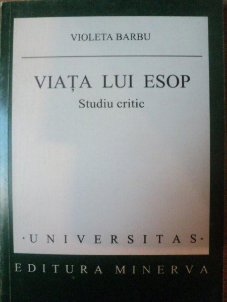 VIATA LUI ESOP , STUDIUL CRITIC de VIOLETA BARBU , Bucuresti 1999