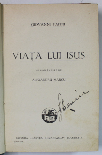 VIATA LUI ISUS de GIOVANNI PAPINI , in romaneste de ALEXANDRU MARCU , 1928