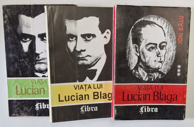 VIATA LUI LUCIAN BLAGA de ION BALU , VOLUMELE I - III , 1995 - 1997