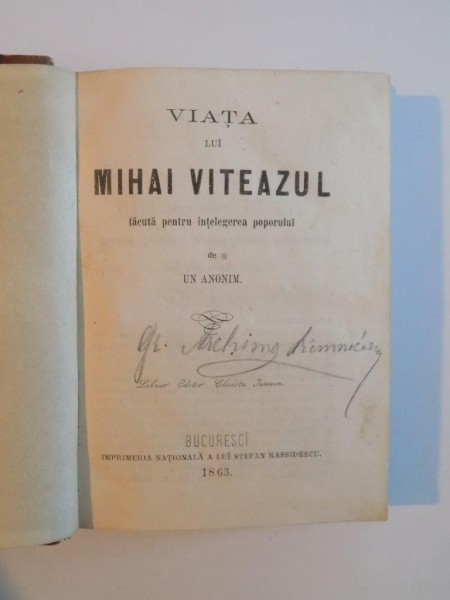 VIATA LUI MIHAI VITEAZUL FACUTA PENTRU INTELEGEREA POPORULUI, Buc. 1863/ VIATA LUI STEFAN VODA CEL MARE de DUMITRU BOLINTINEANU, BUC. 1863/ VIATA LUI VLAD TEPES SI MIRCEA VODA CEL BATRANU de DIMITRU BOLINTINEANU, BUC. 1863