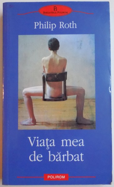 VIATA MEA DE BARBAT de PHILIP ROTH , 2008