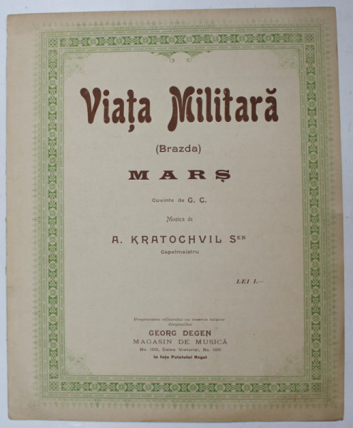 VIATA MILITARA ( BRAZDA) MARS , cuvinte de G.C. , musica de A. KRATOCHVIL Sen , CCA . 1900 , PARTITURA