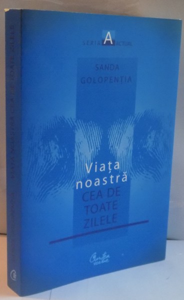 VIATA NOASTRA CEA DE TOATE ZILELE de SANDA GOLOPENTIA, 2009