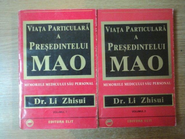 VIATA PARTICULARA A PRESEDINTELUI MAO VOL. I - II de DR. LI ZHISUI