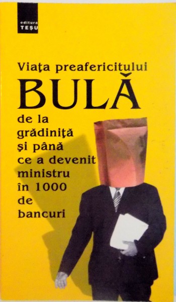 VIATA PREAFERICITULUI BULA, DE LA GRADINITA SI PANA CE A DEVENIT MINISTRU IN 1000 DE BANCURI, 2004