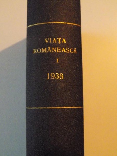 VIATA ROMANEASCA , REVISTA DE LITERATURA , STIINTA SI IDEOLOGIE de M. RALEA , C. VISOIANU , ANUL XXX IANUARIE, NR. 1-4 1938