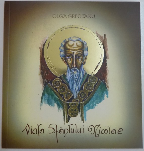 VIATA SFANTULUI NICOLAE de OLGA GRECEANU , 2011