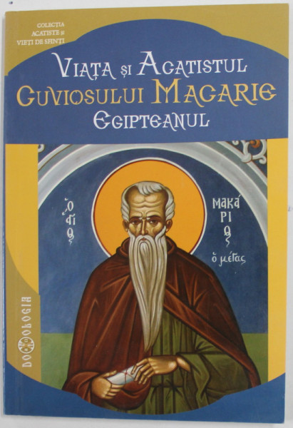 VIATA SI ACATISTUL CUVIOSULUI MACARIE EGIPTEANUL , 2010