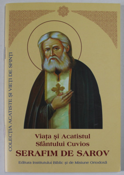 VIATA SI ACATISTUL SFANTULUI CUVIOS SERAFIM DE SAROV  , 2012