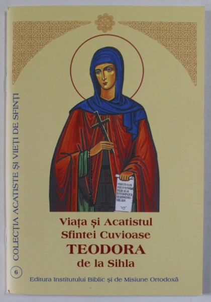 VIATA SI ACATISTUL SFINTEI CUVIOASE TEODORA DE LA SIHLA  , 2012