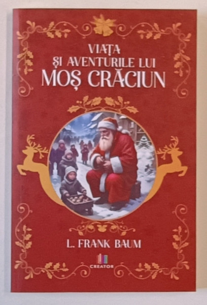 VIATA SI AVENTURILE LUI MOS CRACIUN de L. FRANK BAUM , 2024