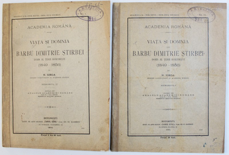 VIATA SI DOMNIA LUI BARBU DIMITRIE STIRBEI , DOMN AL TERII ROMANESTI ( 1849 - 1856) VOL I-II ,de N. IORGA , 1905