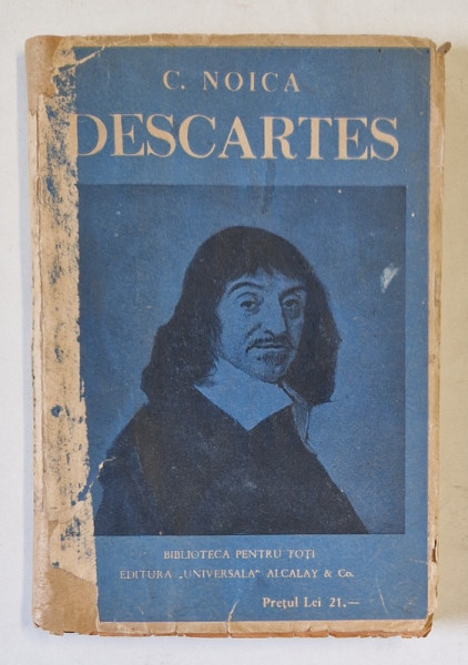 VIATA SI FILOSOFIA LUI RENE DESCARTES de CONSTANTIN NOICA , EDITIE INTERBELICA *PREZINTA HALOURI DE APA