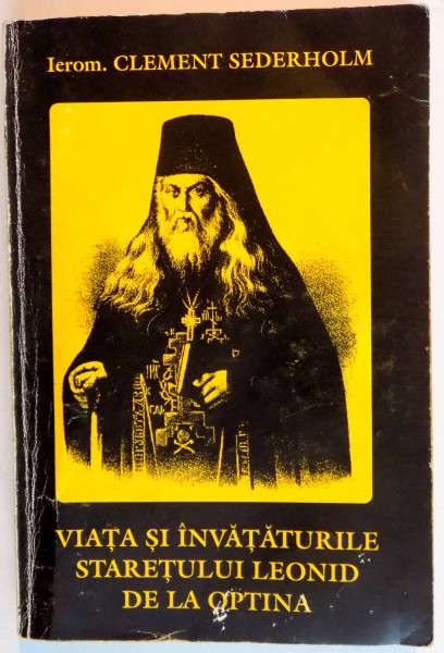 VIATA SI INVATATURILE STARETULUI LEONID DE LA OPTINA , de IEROM. CLEMENT SEDERHOLM