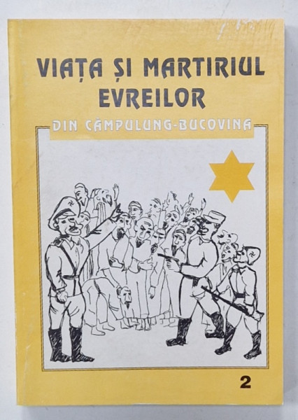 VIATA SI MARTIRIUL EVREILOR DIN CAMPULUNG - BUCOVINA , VOLUMUL 2 , ANII '90 , PREZINTA HALOURI DE MUCEGAI