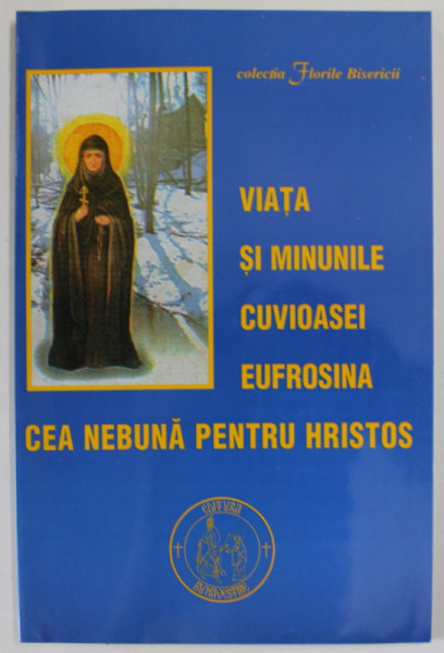 VIATA SI MINUNILE CUVIOASEI EUFROSINA CEA NEBUNA PENTRU HRISTOS , 2003