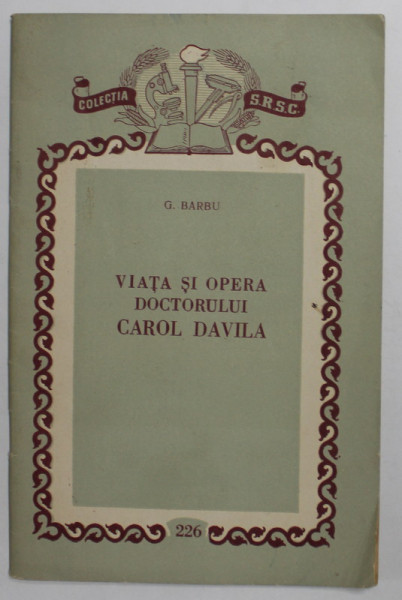 VIATA SI OPERA DOCTORULUI CAROL DAVILA de G. BARBU  , 1957