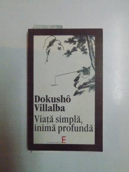 VIATA SIMPLA , INIMA PROFUNDA de DOKUSHO VILLALBA , 2006