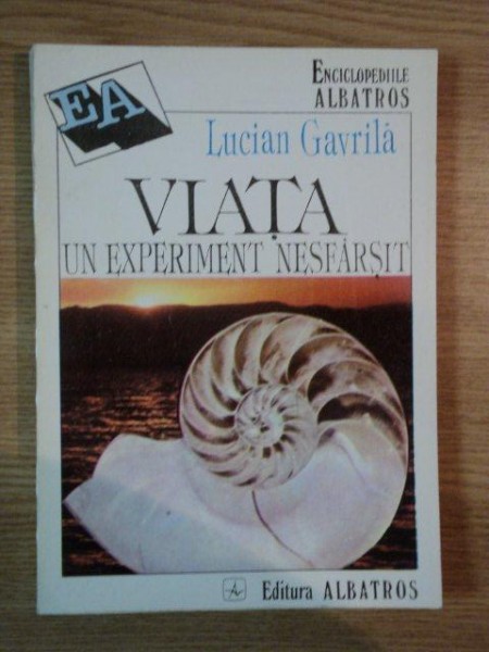 VIATA UN EXPERIMENT NESFARSIT de LUCIAN GAVRILA