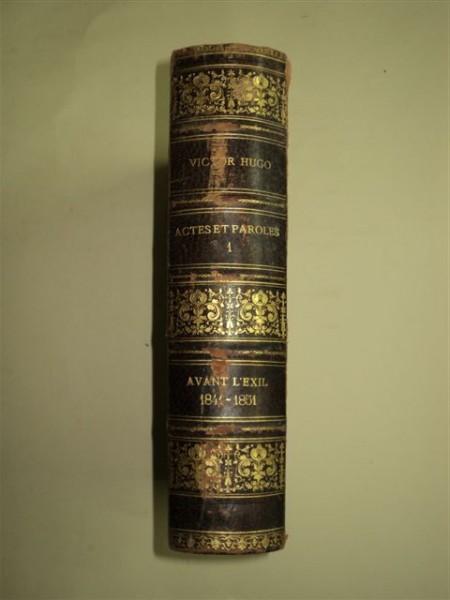 VICTOR HUGO -  ACTES ET PAROLES, TOM I, AVANT L'EXIL 1841-1851, PARIS 1894