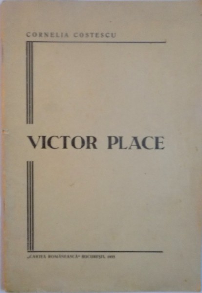 VICTOR PLACE de CORNELIA COSTESCU , 1933