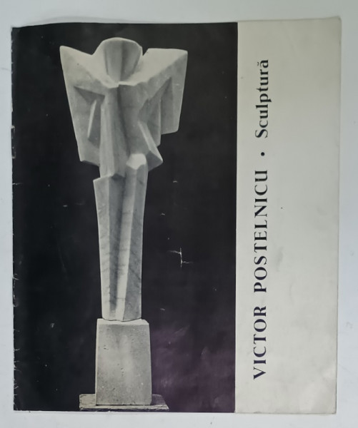 VICTOR  POSTELNICU , SCULPTURA , CATALOG DE EPOZITIE , SEPTEMBRIE 1979, DEDICATIE *