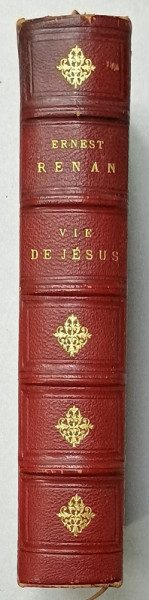 VIE DE JESUS par ERNEST RENAN , EDITIE DE INCEPUT DE SECOL XX